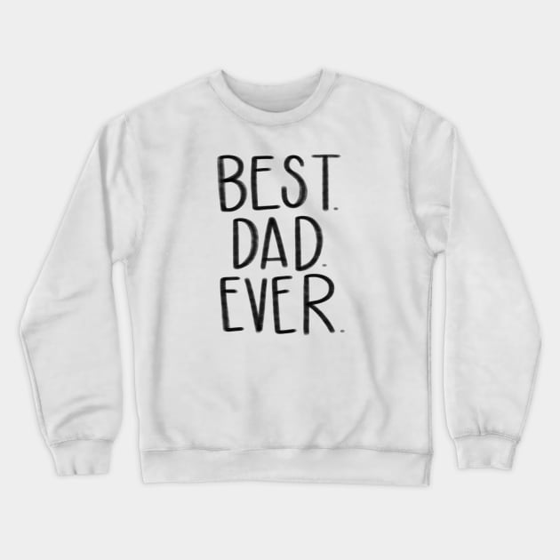 Best dad ever Crewneck Sweatshirt by goodnessgracedesign